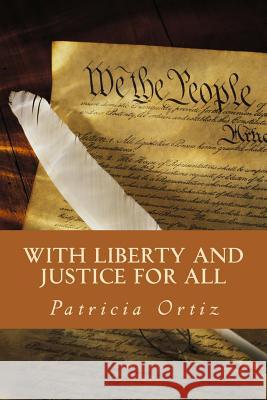 With Liberty and Justice For All Ortiz, Patricia G. 9781533411082