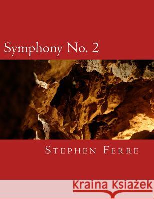 Symphony No. 2 Stephen Ferre 9781533412201 Createspace Independent Publishing Platform