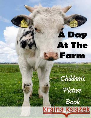 A Day At The Farm: Children's Picture Book (Ages 2-6) Jackson, Martina 9781533412492