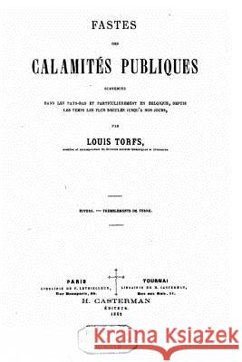 Fastes des calamités publiques Torfs, Louis 9781533413970