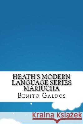 Heath's Modern Language Series Mariucha Benito Perez Galdos 9781533417602 Createspace Independent Publishing Platform