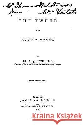 The Tweed, and Other Poems John Veitch 9781533418043