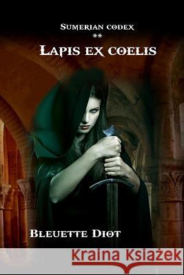 Sumerian Codex: Lapis ex coelis Calmel, Mireille 9781533418098 Createspace Independent Publishing Platform