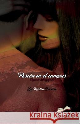 Pasión en el campus Editor, Luismatra 9781533418371 Createspace Independent Publishing Platform