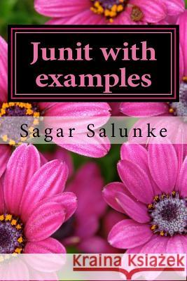 Junit with examples Salunke, Sagar 9781533418470 Createspace Independent Publishing Platform