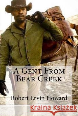 A Gent From Bear Creek Edibooks 9781533418531