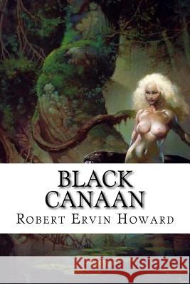 Black Canaan Robert Ervin Howard Edibooks 9781533418913 Createspace Independent Publishing Platform