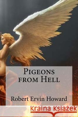 Pigeons from Hell Robert Ervin Howard Edibooks 9781533419026 Createspace Independent Publishing Platform