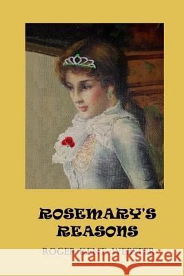 Rosemary's Reasons: Book 3 in Roy Wickers psychic work Geron-Cats, Ahouva 9781533419705 Createspace Independent Publishing Platform