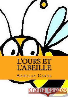 L'ours et l'abeille Carol, Azoulay 9781533420022