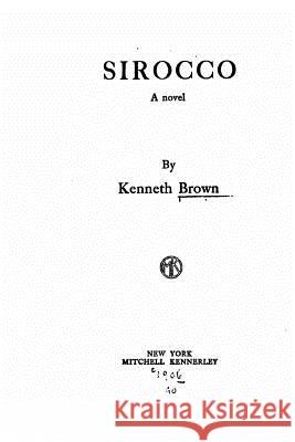 Sirocco, A Novel Brown, Kenneth 9781533420640 Createspace Independent Publishing Platform