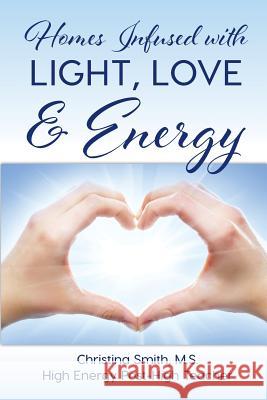 Homes Infused with Light, Love & Energy Jonathan Smith Christina B. Smith 9781533420848