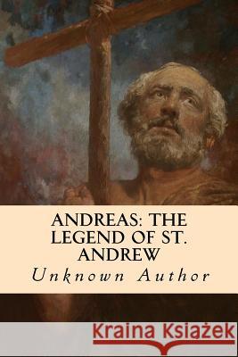 Andreas: The Legend of St. Andrew Unknown Author Robert Kilburn Root 9781533421296