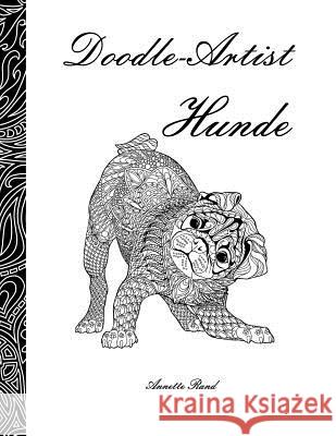 Doodle-Artist - Hunde: Ein Ausmalbuch für Erwachsene Rand, Annette 9781533421388 Createspace Independent Publishing Platform