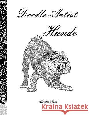 Doodle-Artist - Hunde: Ein Ausmalbuch Fur Erwachsene Annette Rand 9781533421388 