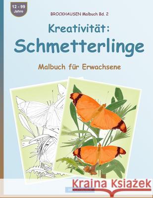 BROCKHAUSEN Malbuch Bd. 2 - Kreativität: Schmetterlinge: Malbuch für Erwachsene Golldack, Dortje 9781533423139 Createspace Independent Publishing Platform