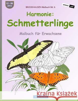 BROCKHAUSEN Malbuch Bd. 6 - Harmonie: Schmetterlinge: Malbuch für Erwachsene Golldack, Dortje 9781533423306 Createspace Independent Publishing Platform