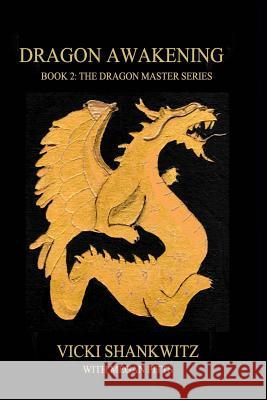 The Dragon Awakening: Book 2: The Dragon Master Series Vicki Shankwitz Megan Pitts 9781533423740