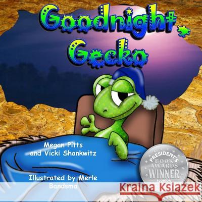 Goodnight, Gecko Megan Pitts Vicki Shankwitz Brandon Bandsma 9781533423832 Createspace Independent Publishing Platform