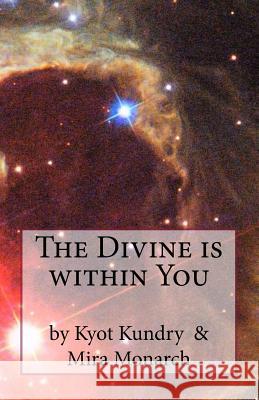 The Divine is within You Monarch, Mira 9781533424143 Createspace Independent Publishing Platform