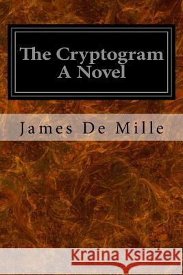 The Cryptogram A Novel De Mille, James 9781533424723 Createspace Independent Publishing Platform