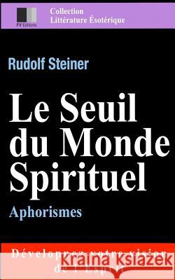 Le Seuil du Monde Spirituel. Aphorismes Grosheintz, Oscar 9781533425416 Createspace Independent Publishing Platform