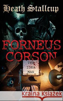 Forneus Corson: The Idea Man Heath Stallcup 9781533426864