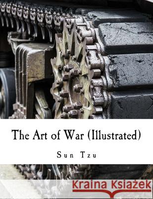 The Art of War (Illustrated) Kevin Jain Sun Tzu 9781533428059 Createspace Independent Publishing Platform