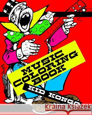 Music Coloring Book Kid Kongo 9781533429155 Createspace Independent Publishing Platform