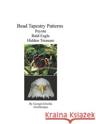 Bead tapestry patterns peyote bald eagle hidden treasure Grisolia, Georgia 9781533429179 Createspace Independent Publishing Platform