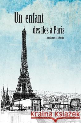 Un Enfant des Iles à Paris Kelly, Mary Kathryn 9781533429544 Createspace Independent Publishing Platform