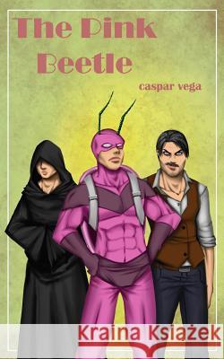 The Pink Beetle Caspar Vega 9781533429575 Createspace Independent Publishing Platform