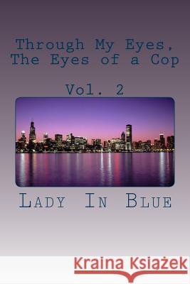 Through My Eyes, The Eyes of a Cop: Volume 2 Blue, Lady in 9781533430274 Createspace Independent Publishing Platform