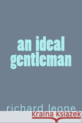 An ideal gentleman Leone, Richard 9781533430410 Createspace Independent Publishing Platform