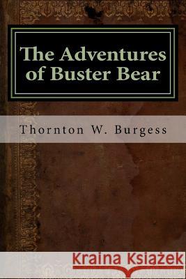 The Adventures of Buster Bear Thornton W 9781533430571 Createspace Independent Publishing Platform