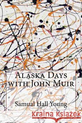 Alaska Days with John Muir Samual Hal 9781533430755 Createspace Independent Publishing Platform