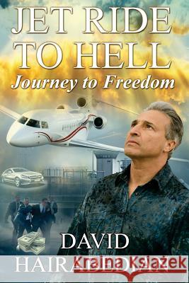 Jet Ride to Hell...Journey to Freedom: 1,000 Hamburger Days David C. Hairabedian Elaine M. Hart Joanna M. Hairabedian 9781533431004 Createspace Independent Publishing Platform