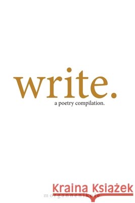 write.: a poetry compilation Morganne Nikole 9781533431387