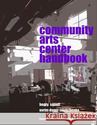 Community Arts Center Handbook Prof Henry Sanoff Prof Evrim Demir Mishchenko 9781533433961