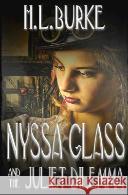 Nyssa Glass and the Juliet Dilemma H. L. Burke 9781533434968 Createspace Independent Publishing Platform