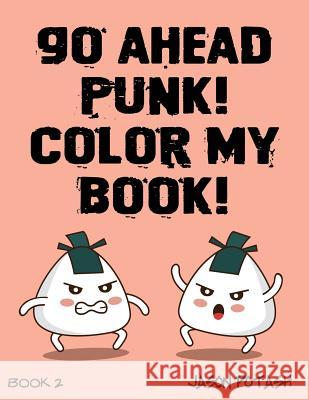 Go Ahead Punk Color My Book - Vol. 2 Jason Potash 9781533437198 Createspace Independent Publishing Platform