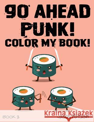 Go Ahead Punk Color My Book - Vol. 3 Jason Potash 9781533437235 Createspace Independent Publishing Platform