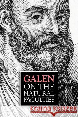 Galen, On the Natural Faculties Brock, Arthur John 9781533439895 Createspace Independent Publishing Platform