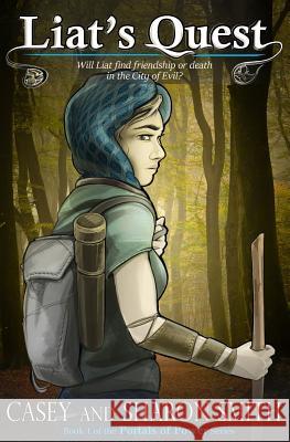 Liat's Quest: Will Liat find friendship or death in the City of Evil? Smith, Sharon R. 9781533441577