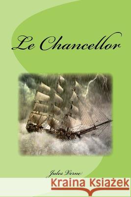 Le Chancellor Jules Verne Edinson Saguez 9781533441683 Createspace Independent Publishing Platform