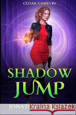 Cloak Games: Shadow Jump Jonathan Moeller 9781533441713 Createspace Independent Publishing Platform