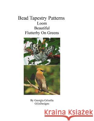 Bead Tapestry Patterns Loom Beautiful Flutterby On Greens Grisolia, Georgia 9781533444134 Createspace Independent Publishing Platform
