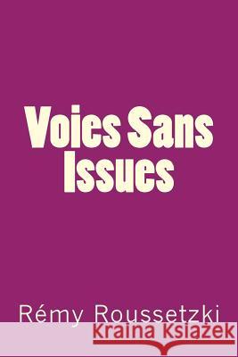 Voies Sans Issues: Recueil de recits Roussetzki, Remy J. 9781533445674 Createspace Independent Publishing Platform