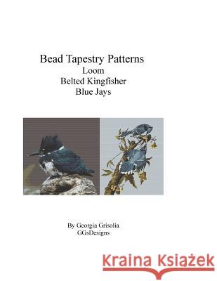 Bead Tapestry Patterns Loom Belted Kingfisher Blue Jays Georgia Grisolia 9781533446794