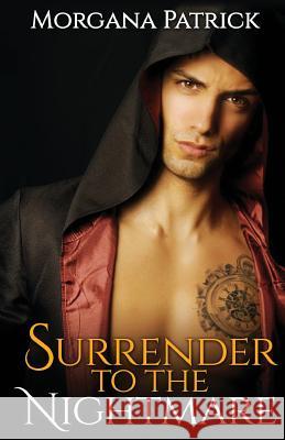 Surrender to the Nightmare: Contemporary New Adult Paranormal Romance Morgana Patrick Paranormal Romance Publishing 9781533447081 Createspace Independent Publishing Platform